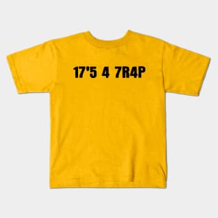 17'5 4 7R4P Kids T-Shirt